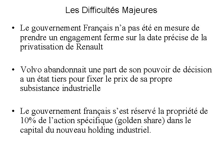 Les Difficultés Majeures • Le gouvernement Français n’a pas été en mesure de prendre