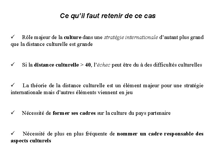 Ce qu’il faut retenir de ce cas ü Rôle majeur de la culture dans