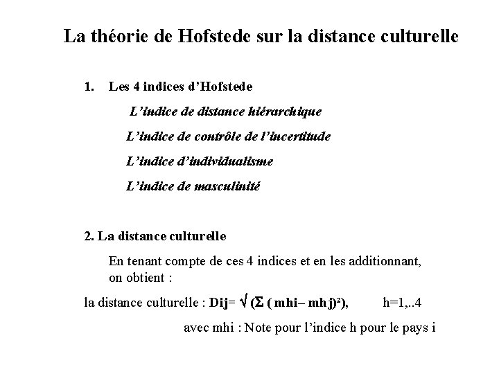 La théorie de Hofstede sur la distance culturelle 1. Les 4 indices d’Hofstede L’indice