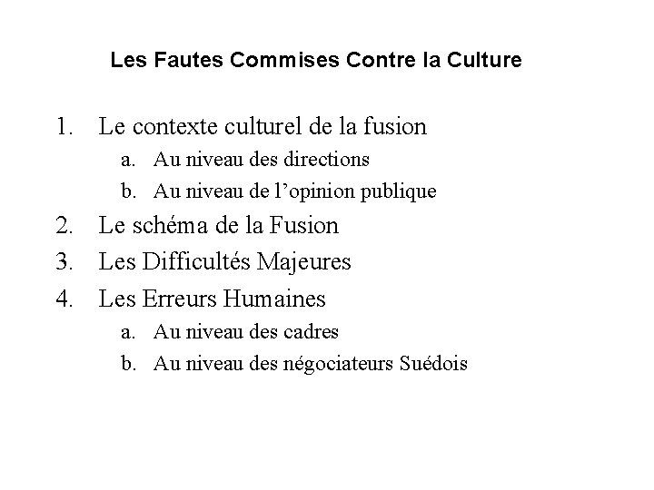 Les Fautes Commises Contre la Culture 1. Le contexte culturel de la fusion a.