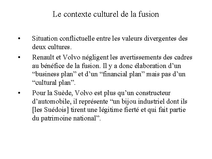 Le contexte culturel de la fusion • • • Situation conflictuelle entre les valeurs