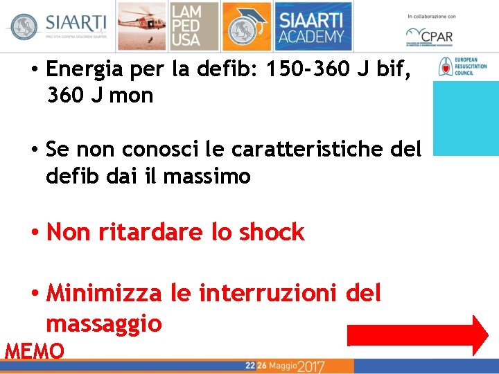 • Energia per la defib: 150 -360 J bif, 360 J mon • • Energia per la defib: 150 -360 J bif, 360 J mon •