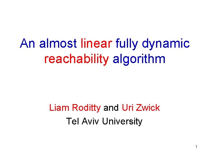 An almost linear fully dynamic reachability algorithm Liam Roditty and Uri Zwick Tel Aviv