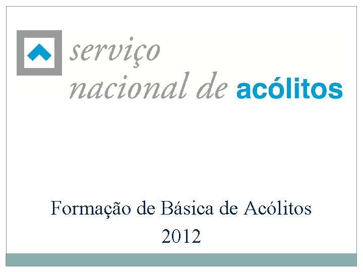 Formação de Básica de Acólitos 2012 