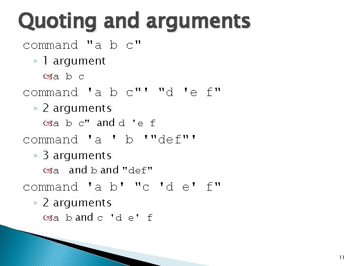 Quoting and arguments command "a b c" ◦ 1 argument a b c command
