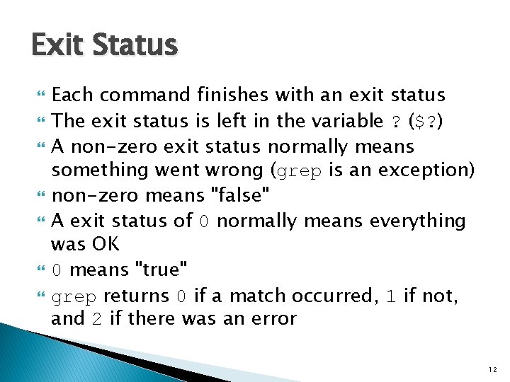 Exit Status Each command finishes with an exit status The exit status is left