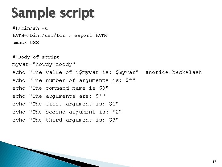Sample script #!/bin/sh -u PATH=/bin: /usr/bin ; export PATH umask 022 # Body of