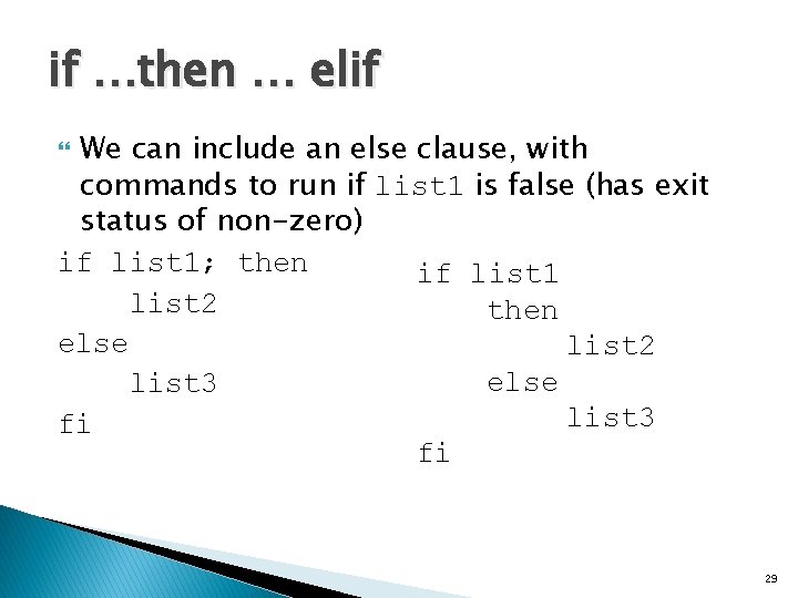 if …then … elif We can include an else clause, with commands to run