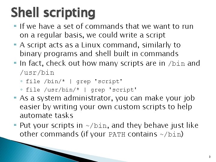 Shell scripting If we have a set of commands that we want to run