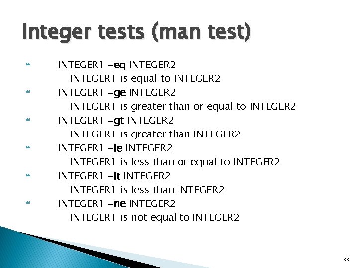 Integer tests (man test) INTEGER 1 -eq INTEGER 2 INTEGER 1 is equal to