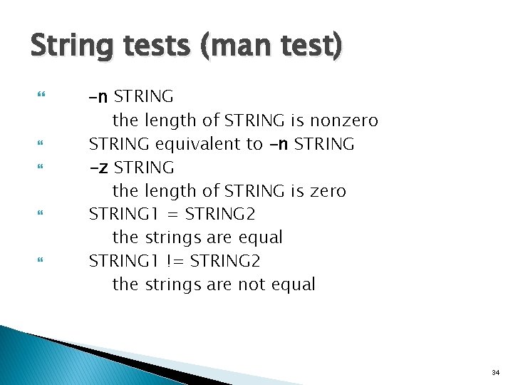 String tests (man test) -n STRING the length of STRING is nonzero STRING equivalent