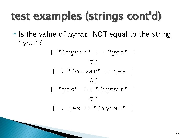 test examples (strings cont'd) Is the value of myvar NOT equal to the string