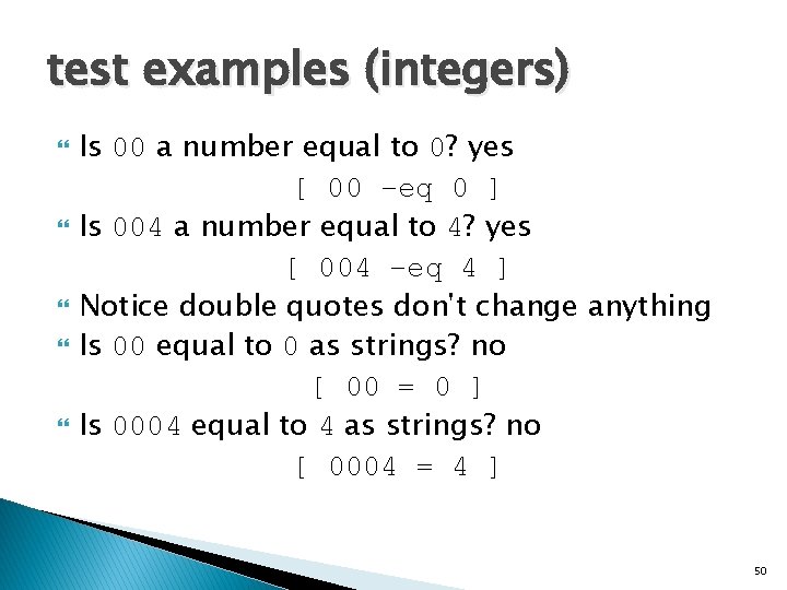 test examples (integers) Is 00 a number equal to 0? yes [ 00 –eq