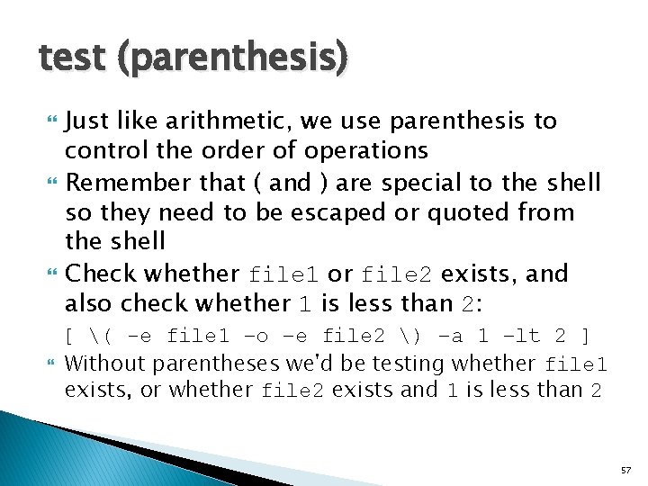 test (parenthesis) Just like arithmetic, we use parenthesis to control the order of operations