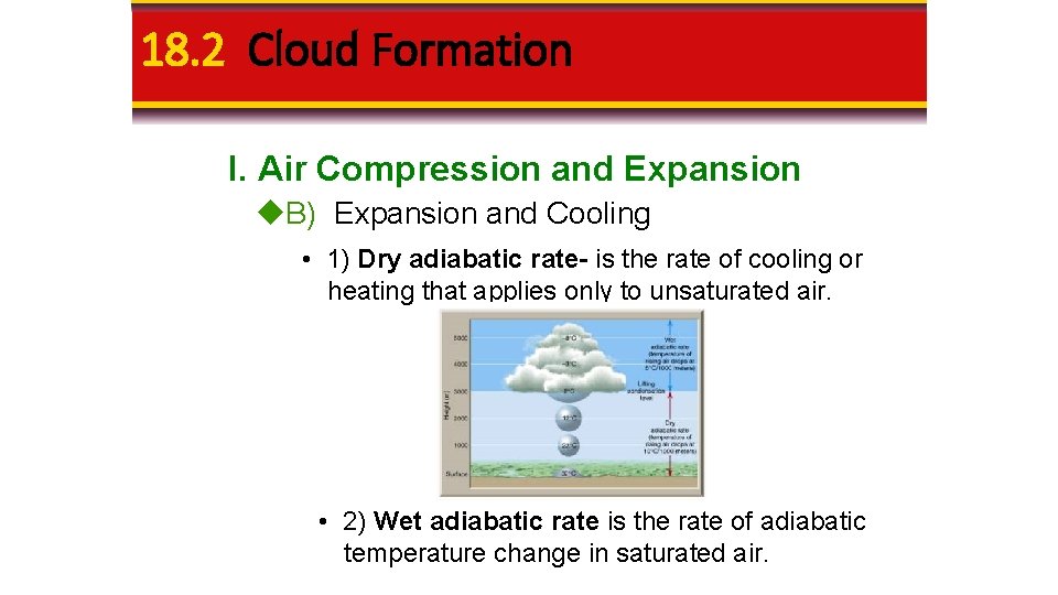 18. 2 Cloud Formation I. Air Compression and Expansion B) Expansion and Cooling • 18. 2 Cloud Formation I. Air Compression and Expansion B) Expansion and Cooling •