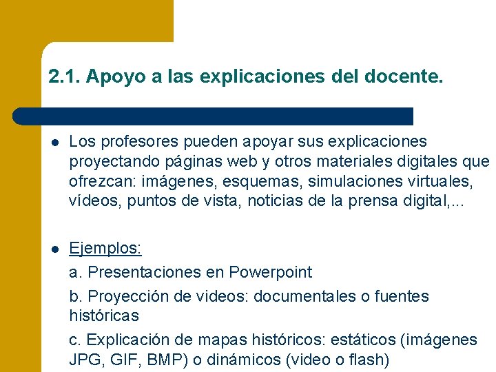 2. 1. Apoyo a las explicaciones del docente. l Los profesores pueden apoyar sus