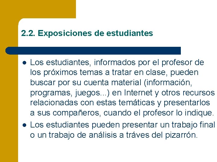 2. 2. Exposiciones de estudiantes l l Los estudiantes, informados por el profesor de