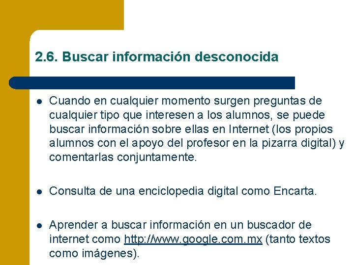 2. 6. Buscar información desconocida l Cuando en cualquier momento surgen preguntas de cualquier