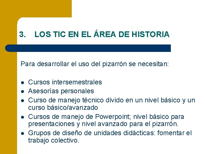 3. LOS TIC EN EL ÁREA DE HISTORIA Para desarrollar el uso del pizarrón