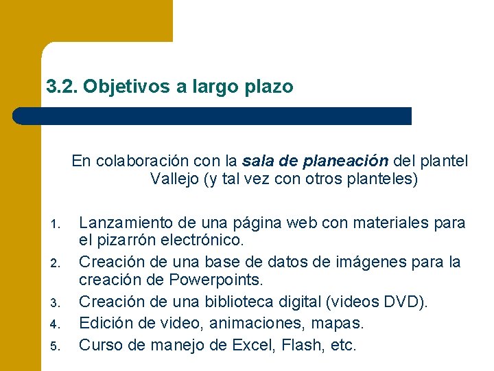 3. 2. Objetivos a largo plazo En colaboración con la sala de planeación del