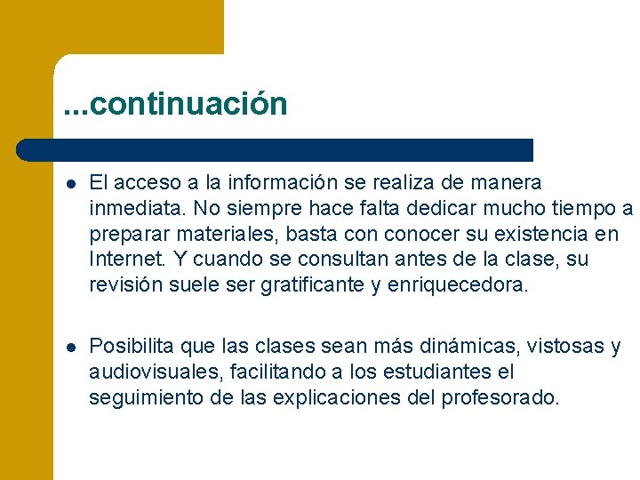 . . . continuación l El acceso a la información se realiza de manera