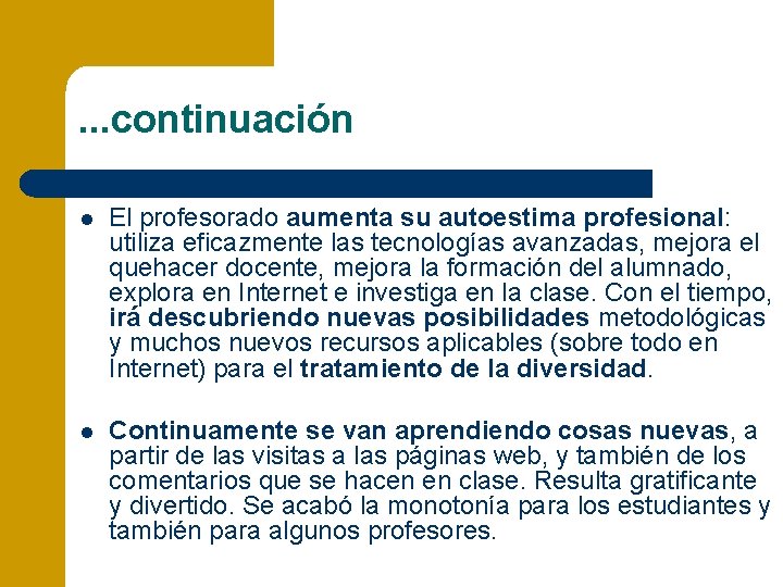 . . . continuación l El profesorado aumenta su autoestima profesional: utiliza eficazmente las