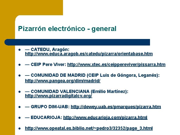 Pizarrón electrónico - general l — CATEDU, Aragón: http: //www. educa. aragob. es/catedu/pizarra/orientabase. htm