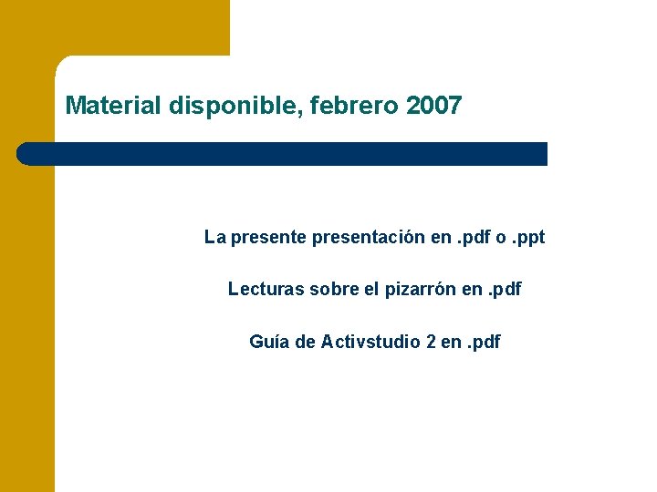 Material disponible, febrero 2007 La presente presentación en. pdf o. ppt Lecturas sobre el