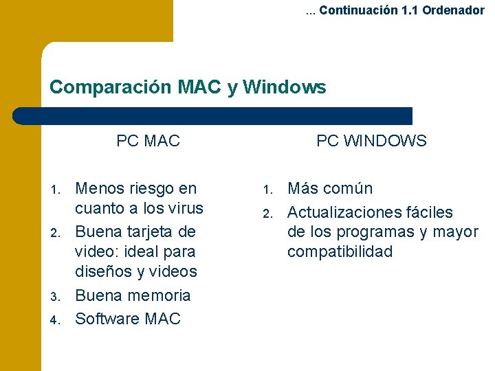. . . Continuación 1. 1 Ordenador Comparación MAC y Windows PC MAC 1.