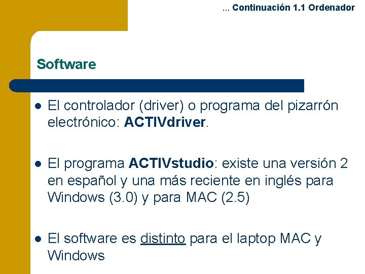 . . . Continuación 1. 1 Ordenador Software l El controlador (driver) o programa