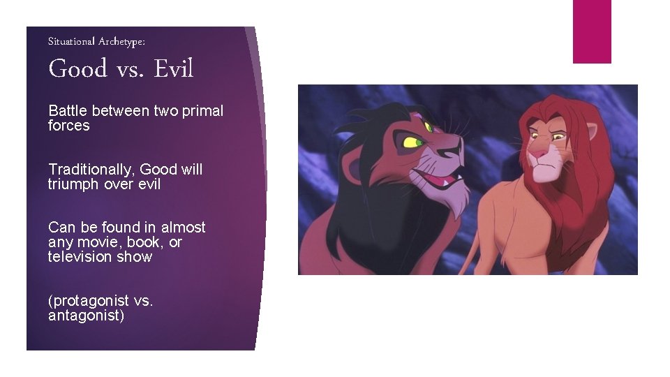 Situational Archetype: Good vs. Evil Battle between two primal forces Traditionally, Good will triumph