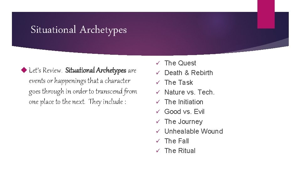 Situational Archetypes Let’s Review. Situational Archetypes are events or happenings that a character goes