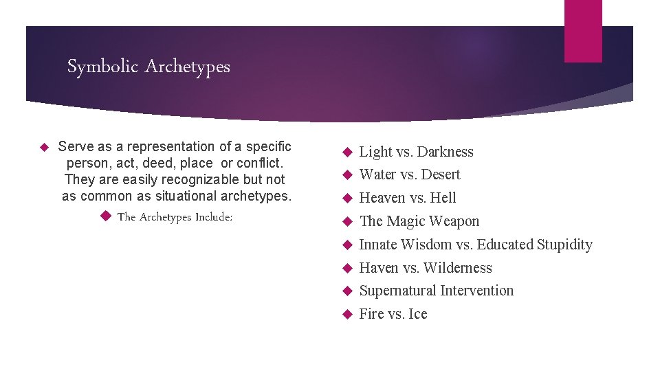 Symbolic Archetypes Serve as a representation of a specific person, act, deed, place or