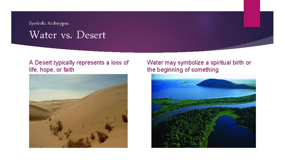Symbolic Archetypes: Water vs. Desert A Desert typically represents a loss of life, hope,