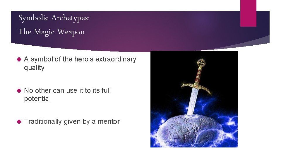 Symbolic Archetypes: The Magic Weapon A symbol of the hero’s extraordinary quality No other