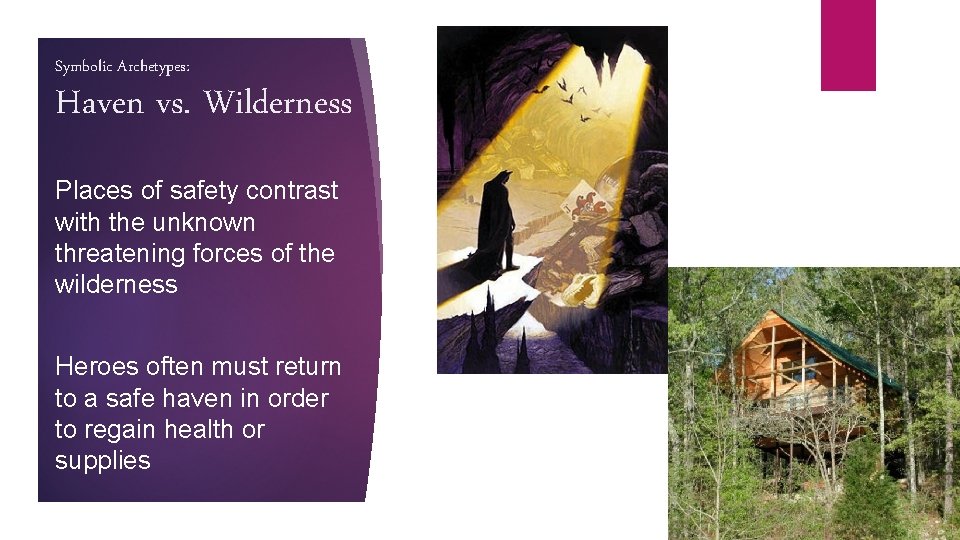 Symbolic Archetypes: Haven vs. Wilderness Places of safety contrast with the unknown threatening forces