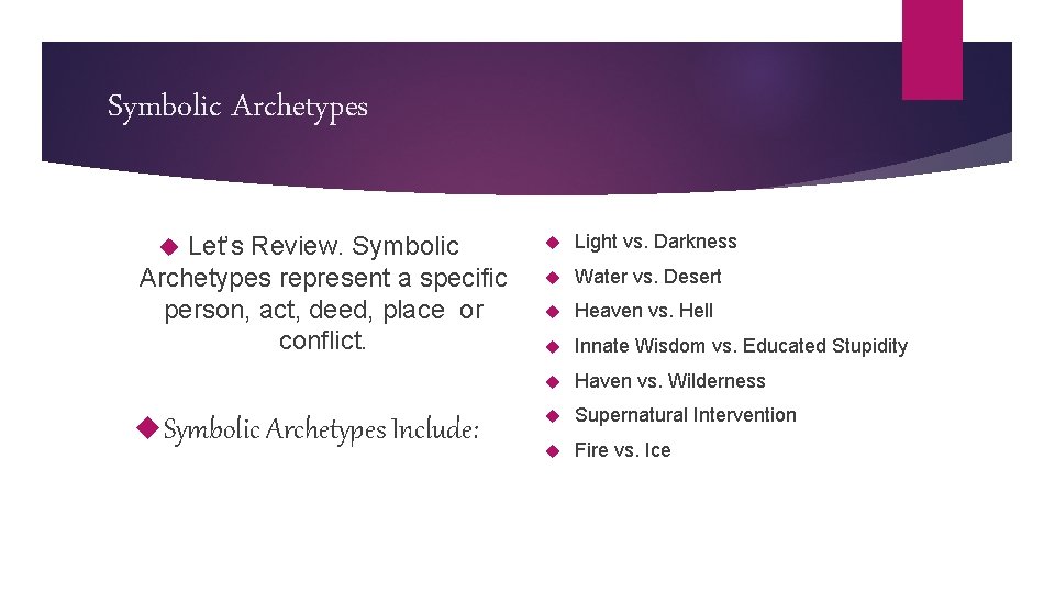 Symbolic Archetypes Let’s Review. Symbolic Archetypes represent a specific person, act, deed, place or