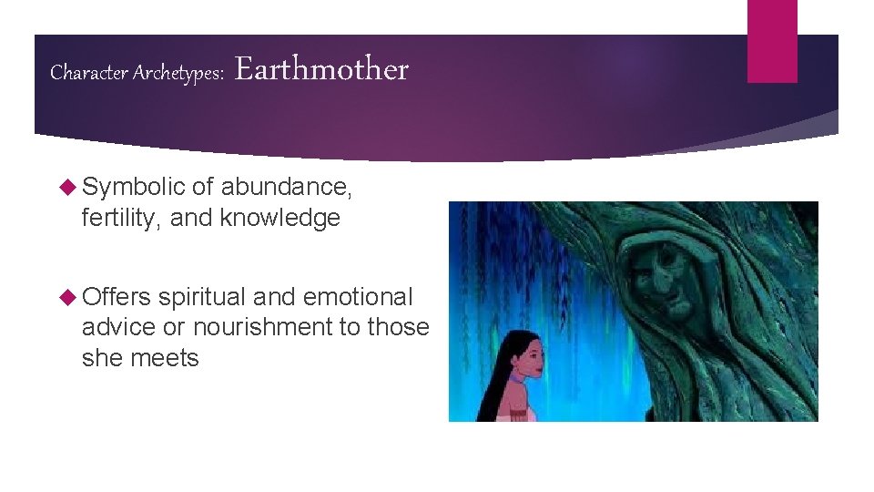 Character Archetypes: Earthmother Symbolic of abundance, fertility, and knowledge Offers spiritual and emotional advice