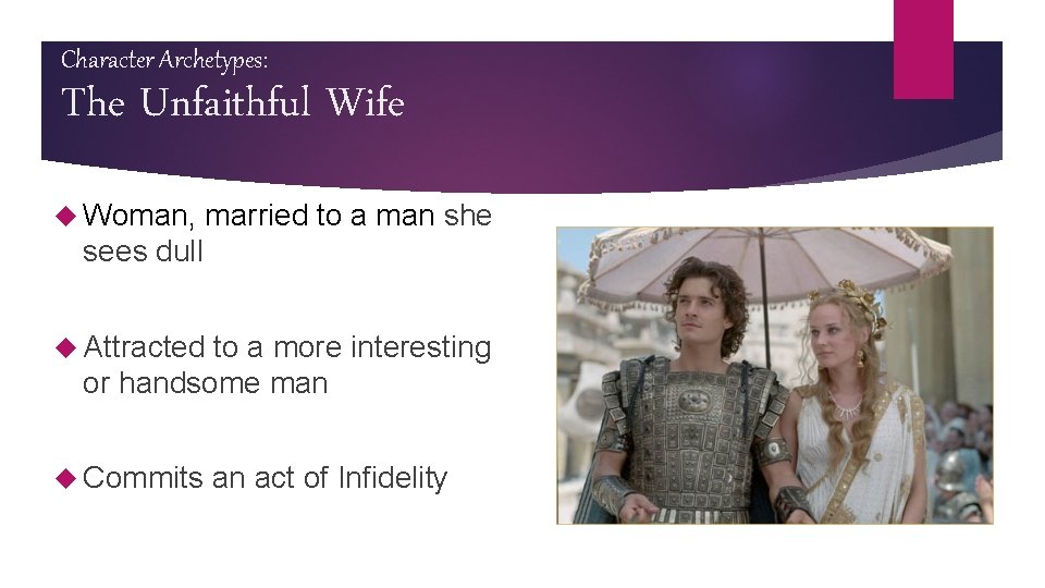 Character Archetypes: The Unfaithful Wife Woman, married to a man she sees dull Attracted