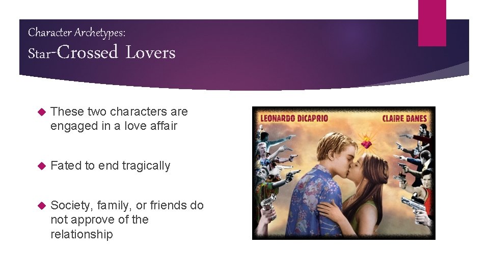 Character Archetypes: Star-Crossed Lovers These two characters are engaged in a love affair Fated