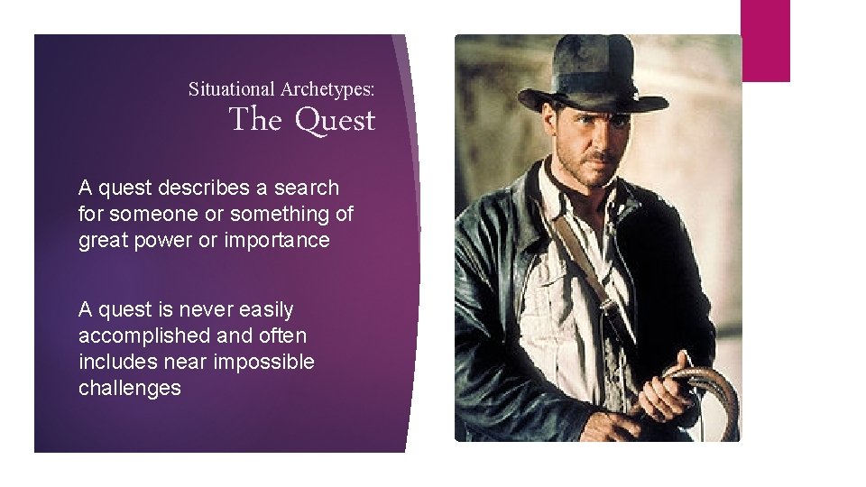 Situational Archetypes: The Quest A quest describes a search for someone or something of
