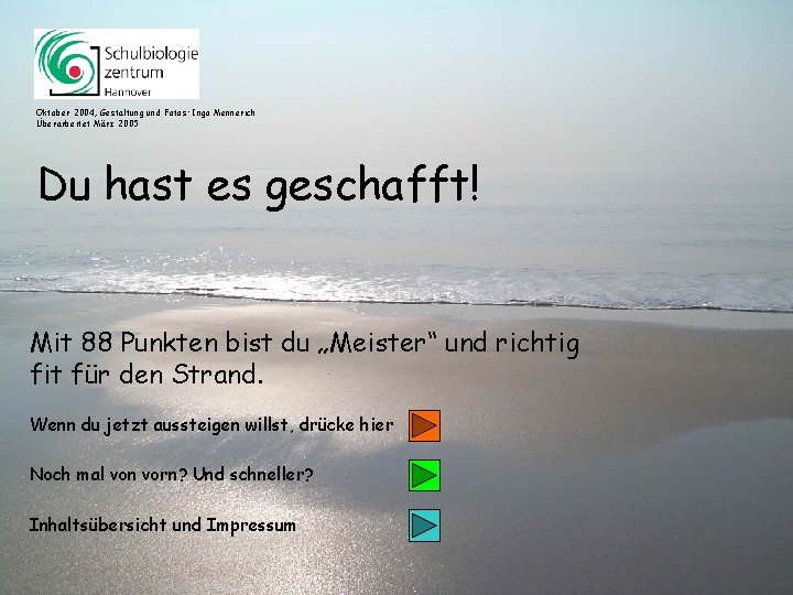 Oktober 2004, Gestaltung und Fotos: Ingo Mennerich Überarbeitet März 2005 Du hast es geschafft! Oktober 2004, Gestaltung und Fotos: Ingo Mennerich Überarbeitet März 2005 Du hast es geschafft!