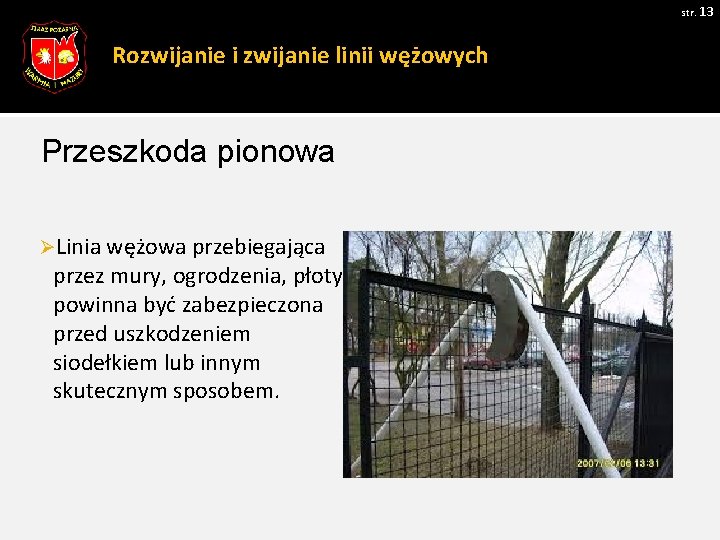 str. 13 Rozwijanie i zwijanie linii wężowych Przeszkoda pionowa ØLinia wężowa przebiegająca przez mury, str. 13 Rozwijanie i zwijanie linii wężowych Przeszkoda pionowa ØLinia wężowa przebiegająca przez mury,