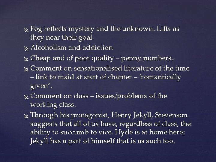 Fog reflects mystery and the unknown. Lifts as they near their goal. Alcoholism and