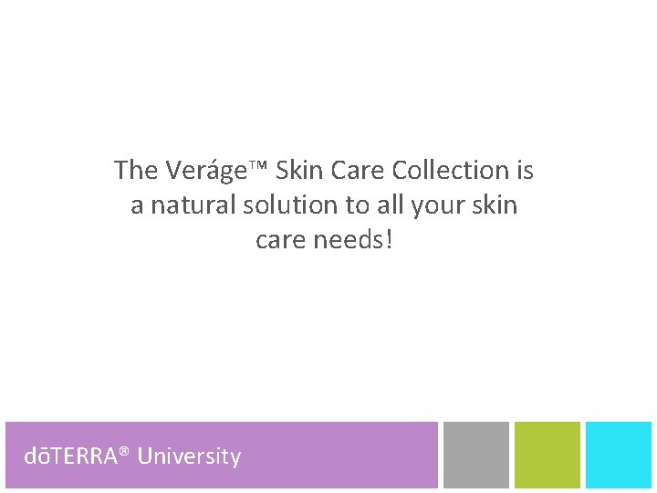 The Veráge™ Skin Care Collection is a natural solution to all your skin care