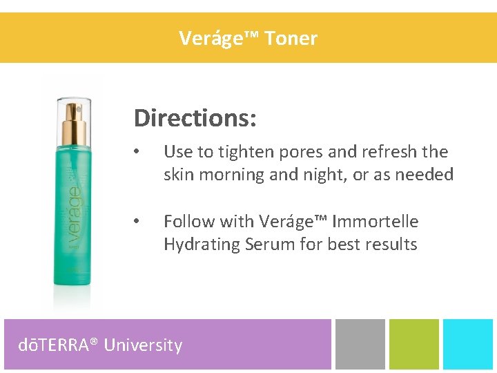 Veráge™ Toner Directions: • Use to tighten pores and refresh the skin morning and