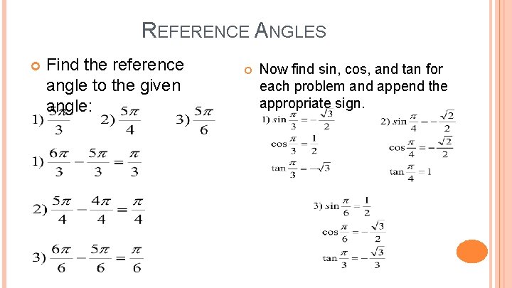 REFERENCE ANGLES Find the reference angle to the given angle: Now find sin, cos,