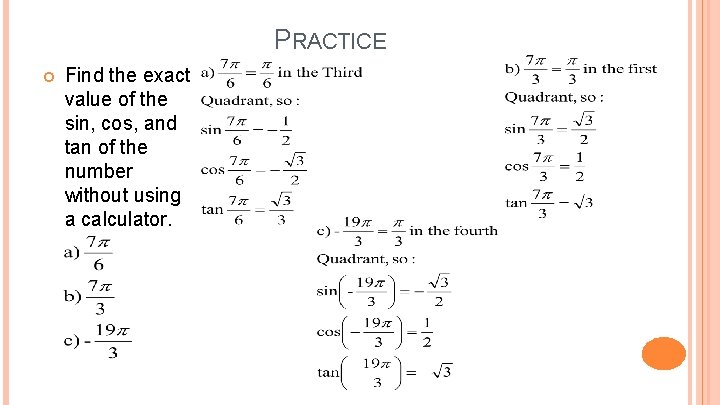 PRACTICE Find the exact value of the sin, cos, and tan of the number