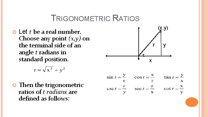 TRIGONOMETRIC RATIOS Let t be a real number. Choose any point (x, y) on