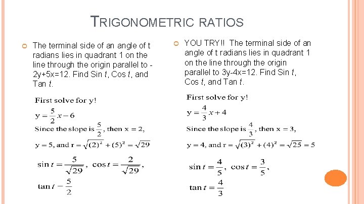 TRIGONOMETRIC RATIOS The terminal side of an angle of t radians lies in quadrant